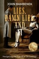 John Bambenek - Lies, Damn Lies, and AI: Navigating the Future of Technology, Häftad