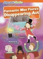Rebecca Phillips-Bartlett - Fantastic Miss Flora's Disappearing ACT, Inbunden