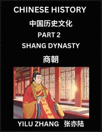 Chinese History (Part 2) - Shang Dynasty, Guide to Self-Learn, Easy Lessons for Beginner Students of Mandarin Language, Ancient Culture, Learn Reading Simplified Characters, Rise and Fall of Empero...