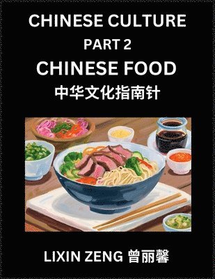 Lixin Zeng - Chinese Culture (Part 2)- Chinese Food, Learn Mandarin Chinese Language, Discover Ancient History and Culture, Reading Chinese Characters, Words, Paragraphs, Short Stories and Essays, Easy Lessons for Beginners, English, Pinyin, Intermediate and Advanced L, Häftad