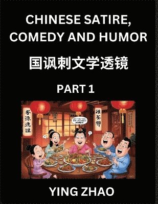 Ying Zhao - Learn Chinese Satire, Comedy and Humor Stories (Part 1) - Practice Reading Mandarin Chinese Textbooks, A Beginners Guide to Learn Ancient Language and Culture, Words, Laugh Out Loud with Simple Lessons, Improve Vocabulary, English, Pinyin, Simplified Chara, Häftad