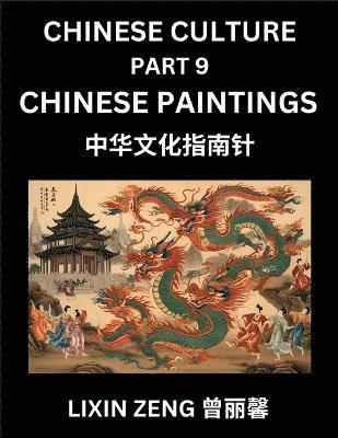 Lixin Zeng - Chinese Culture (Part 9)- Chinese Paintings, Learn Mandarin Chinese Language, Discover Ancient History and Culture, Reading Chinese Characters, Words, Paragraphs, Short Stories and Essays, Easy Lessons for Beginners, English, Pinyin, Intermediate and Advan, Häftad