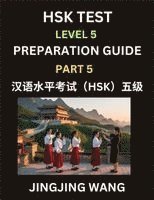 Jingjing Wang - HSK Test Level 5 Course Preparation Guide (Part 5)- A Beginner's Course Study Material to Self-learn Mandarin Chinese Characters, Words, Example Sentences, Vocabulary, Essays and Stories to Pass Hanyu Shuiping Kaoshi, Easy Lessons, Books for HSK All Levels, Häftad