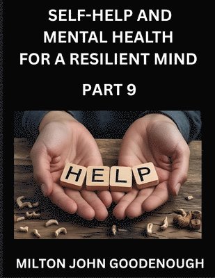 Milton John Goodenough - Self-help and Mental Health for a Resilient Mind (Part 9), Häftad