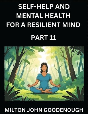 Milton John Goodenough - Self-help and Mental Health for a Resilient Mind (Part 11), Häftad