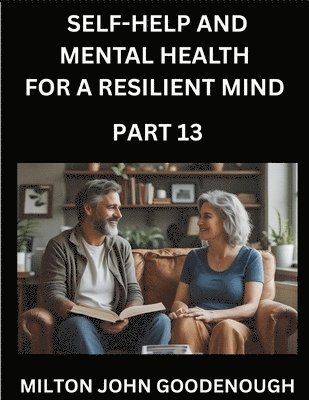 Milton John Goodenough - Self-help and Mental Health for a Resilient Mind (Part 13), Häftad