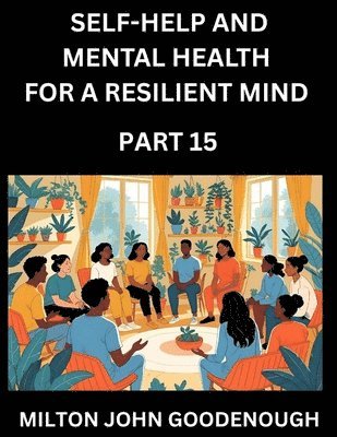 Milton John Goodenough - Self-help and Mental Health for a Resilient Mind (Part 15), Häftad