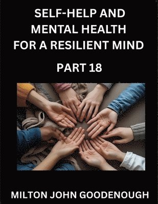 Milton John Goodenough - Self-help and Mental Health for a Resilient Mind (Part 18), Häftad