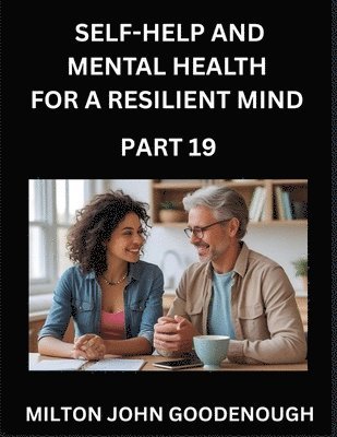 Milton John Goodenough - Self-help and Mental Health for a Resilient Mind (Part 19), Häftad