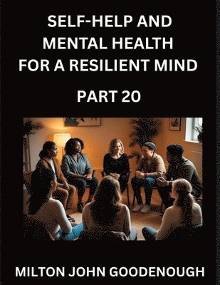 Milton John Goodenough - Self-help and Mental Health for a Resilient Mind (Part 20), Häftad