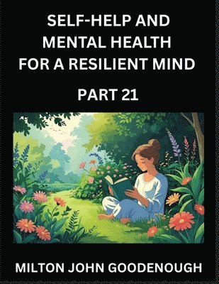 Milton John Goodenough - Self-help and Mental Health for a Resilient Mind (Part 21), Häftad