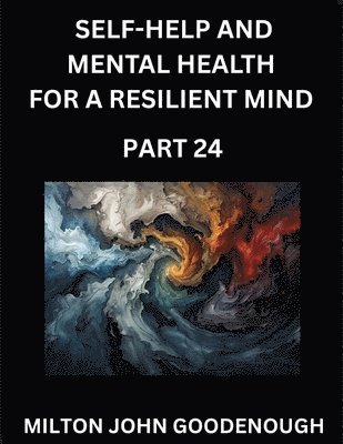 Milton John Goodenough - Self-help and Mental Health for a Resilient Mind (Part 24), Häftad