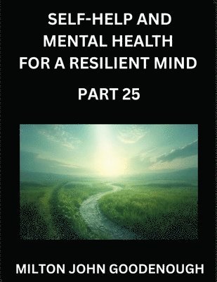 Milton John Goodenough - Self-help and Mental Health for a Resilient Mind (Part 25), Häftad