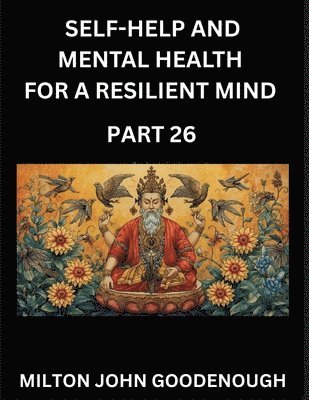 Milton John Goodenough - Self-help and Mental Health for a Resilient Mind (Part 26), Häftad