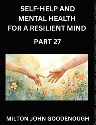 Milton John Goodenough - Self-help and Mental Health for a Resilient Mind (Part 27), Häftad