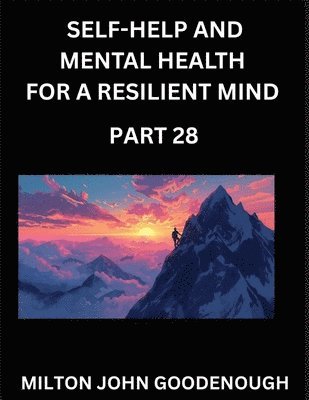 Milton John Goodenough - Self-help and Mental Health for a Resilient Mind (Part 28), Häftad