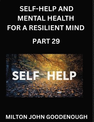 Milton John Goodenough - Self-help and Mental Health for a Resilient Mind (Part 29), Häftad