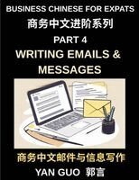 Yan Guo - Business Chinese for Expats (Part 4)- Writing Emails and Messages, Business Chinese Writing Skills for Expats, Master Professional Emails, Messages, and Workplace Communication in Mandarin, Häftad