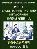 Yan Guo - Business Chinese for Expats (Part 6)- Sales, Marketing, Networking, and Real-World Communication Skills in Mandarin, Häftad