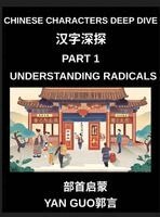 Yan Guo - Chinese Characters Deep Dive (Part 1)- Understanding Radicals, Master the Building Blocks of Chinese Characters for Faster Reading, Writing, and Memorization, Inbunden. Tillgänglighet: Lägg i varukorg