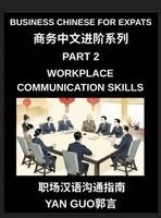 Yan Guo - Business Chinese for Expats (Part 2)- Foundations for Expats, Complete Beginner Guide to Mandarin for Workplace Communication, Professional Etiquette, and Real Life Business Conversations in Chinese Culture, Inbunden. Tillgänglighet: Lägg i varukorg