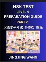 Jingjing Wang - HSK Test Level 4 Preparation Guide (Part 2)- A Beginner's Course Study Material to Self-learn Mandarin Chinese Characters, Words, Example Sentences, Vocabulary, Essays and Stories to Pass Hanyu Shuiping Kaoshi, Easy Lessons, Books for HSK All Levels, Inbunden