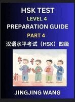 Jingjing Wang - HSK Test Level 4 Preparation Guide (Part 4)- A Beginner's Course Study Material to Self-learn Mandarin Chinese Characters, Words, Example Sentences, Vocabulary, Essays and Stories to Pass Hanyu Shuiping Kaoshi, Easy Lessons, Books for HSK All Levels, Inbunden. Tillgänglighet: Lägg i varukorg