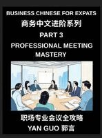 Yan Guo - Business Chinese for Expats (Part 3)- Professional Meeting Mastery, A Complete Guide to Mandarin Business Communication, Meeting Etiquette, Negotiation, and Professional Workplace Culture for Expats, Inbunden. Tillgänglighet: Lägg i varukorg