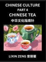 Lixin Zeng - Chinese Culture (Part 4)- Chinese Tea Culture, Learn Mandarin Chinese Language, Discover Ancient History and Culture, Reading Chinese Characters, Words, Paragraphs, Short Stories and Essays, Easy Lessons for Beginners, English, Pinyin, Intermediate and Adv, Inbunden. Tillgänglighet: Lägg i varukorg