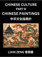 Lixin Zeng - Chinese Culture (Part 9)- Chinese Paintings, Learn Mandarin Chinese Language, Discover Ancient History and Culture, Reading Chinese Characters, Words, Paragraphs, Short Stories and Essays, Easy Lessons for Beginners, English, Pinyin, Intermediate and Advan, Inbunden. Tillgänglighet: Lägg i varukorg