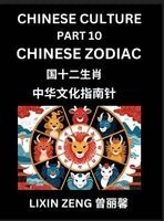 Lixin Zeng - Chinese Culture (Part 10)- Chinese Zodiac, Learn Mandarin Chinese Language, Discover Ancient History and Culture, Reading Chinese Characters, English, Pinyin, HSK All Levels, Inbunden. Tillgänglighet: Lägg i varukorg