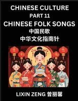Lixin Zeng - Chinese Culture (Part 11)- Chinese Folk Songs Explained, Learn Mandarin Chinese Language, Discover Ancient History and Culture, Reading Chinese Characters, English, Pinyin, HSK All Levels, Häftad