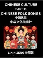 Lixin Zeng - Chinese Culture (Part 11)- Chinese Folk Songs Explained, Learn Mandarin Chinese Language, Discover Ancient History and Culture, Reading Chinese Characters, English, Pinyin, HSK All Levels, Inbunden. Tillgänglighet: Lägg i varukorg