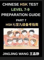 Chinese HSK Test Level 7-9 Preparation Guide (Part 7)-Self-Study Course Material for Learning Mandarin Chinese Characters, Words, Vocabulary, Sente...