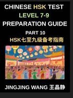 Chinese HSK Test Level 7-9 Preparation Guide (Part 10)-A Self-Study Course for Beginners to Learn Mandarin Chinese Characters, Words, Vocabulary, S...