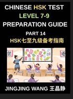 Chinese HSK Test Level 7-9 Preparation Guide (Part 14)-A Self-Study Guide for Beginners to Learn Mandarin Chinese Characters, Vocabulary, Sentences...
