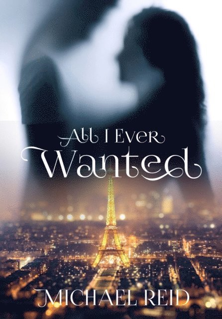 Michael Reid - All I Ever Wanted, E-bok