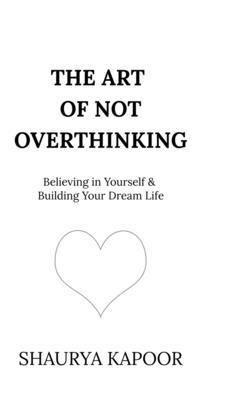 Shaurya Kapoor - Art of Not Overthinking, Inbunden. Tillgänglighet: Lägg i varukorg