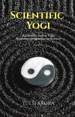 Tulsi Arora - Scientific Yogi, Häftad. Tillgänglighet: Lägg i varukorg