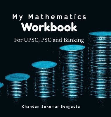 Chandan Sukumar SenGupta - My Mathematics Workbook, Inbunden