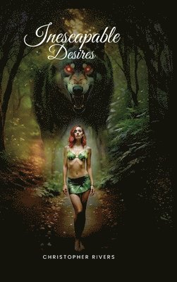 Christopher Rivers - Inescapable Desires, Inbunden