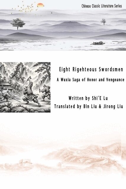 Bin Liu - Eight Righteous Blades: A Wuxia Saga of Honor and Vengeance, E-bok