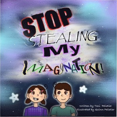 Toni Pelletier - Stop Stealing My Imagination!, Häftad