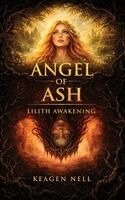 Angel of Ash Lilith Awakening: Lilith Awakening