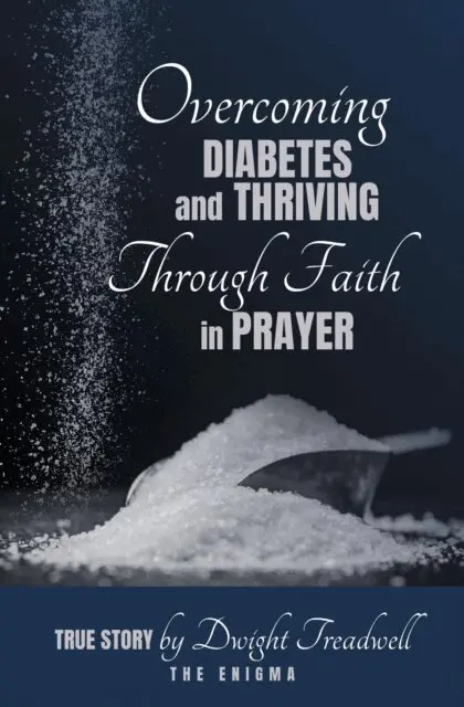 Dwight Treadwell - Overcoming Diabetes and ThrivingThrough Faith and Prayer, E-bok. Tillgänglighet: Lägg i varukorg