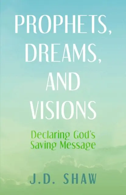 J. D. Shaw - Prophets, Dreams, and Visions, E-bok. Tillgänglighet: Lägg i varukorg