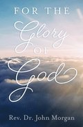 For the Glory of God
