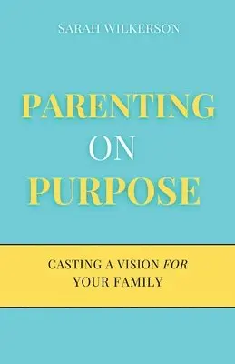 Sarah Wilkerson - Parenting on Purpose, Häftad. Tillgänglighet: Lägg i varukorg