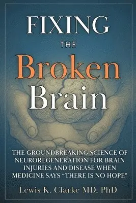 Lewis Clarke - Fixing the Broken Brain, Häftad. Tillgänglighet: Lägg i varukorg