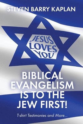 Steven Barry Kaplan - Biblical Evangelism Is to the Jew First!, Häftad. Tillgänglighet: Lägg i varukorg